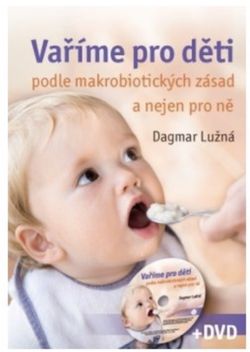 Anag Vaříme pro děti podle makrobiotických zásad a nejen pro ně (včetně DVD) -  Ing. Dagmar Lužná