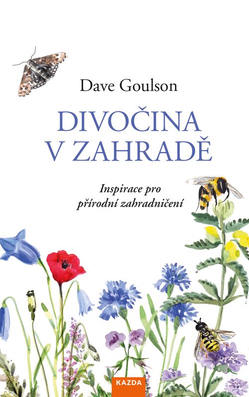 Nakladatelství Kazda Divočina v zahradě - Dave Goulson