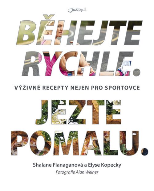 Jota Běhejte rychle, jezte pomalu - Shalane Flanaganová, Elyse Kopecky